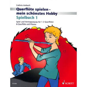 Querflöte spielen - Mein schönstes Hobby - Spielbuch 1