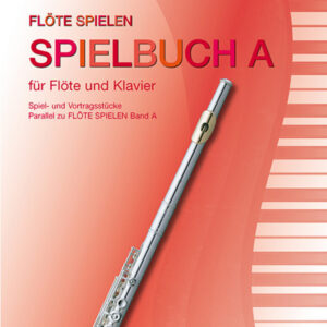 Flöte spielen - Spielbuch A