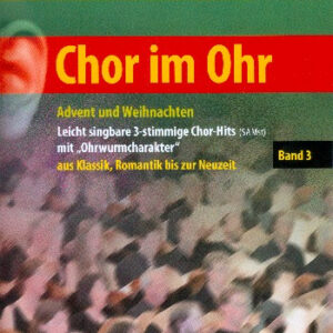 Weihnachtsliederbuch Chor im Ohr Band 3 - Advent und Weihnachten