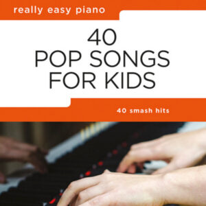 Sammelband Really Easy Piano: 40 Pop Songs for Kids