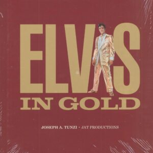 Elvis Presley - Elvis In Gold - Joseph A.Tunzi