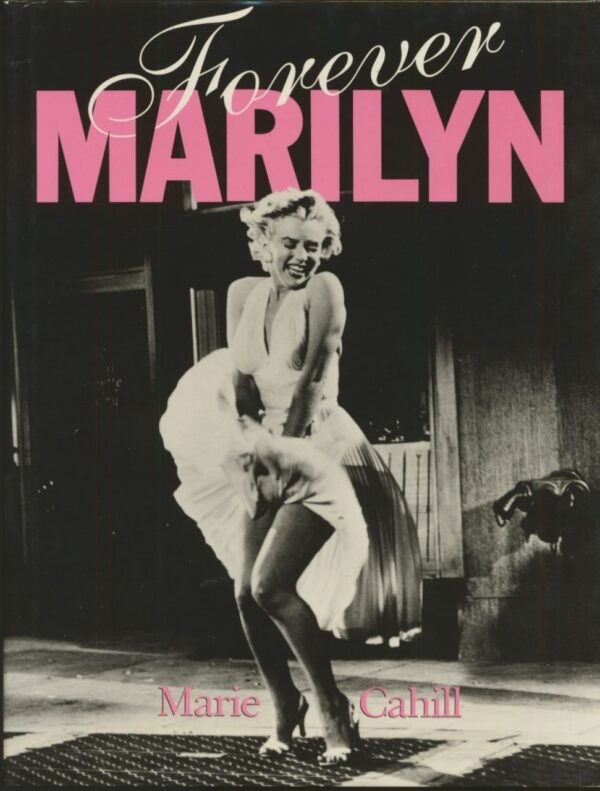 Marilyn Monroe - Forever Marilyn by Marie Cahill (HB)