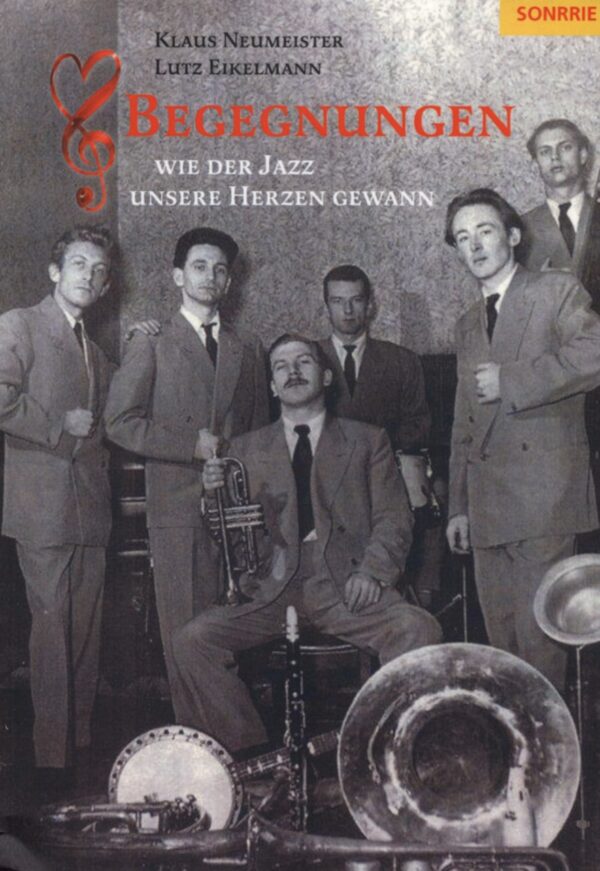 Klaus Neumeister & Lutz Eikelmann - Begegnungen - Wie der Jazz unsere Herzen gewann