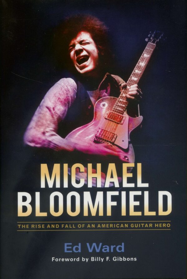 Michael Bloomfield - The Rise and Fall of an American Guitar Hero