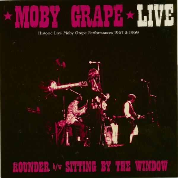 Moby Grape - Live: Rounder - Sitting By The Window (45rpm