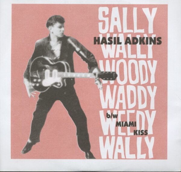 Hasil Adkins - Sally Wally Woody Woody Waddy Weedy Wally - Miami Kiss (7inch