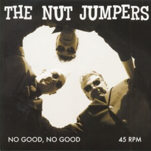 The Nut Jumpers - No Good