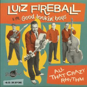 Luiz Fireball & The Good Lookin' Boys - All That Crazy Rhythm (7inch