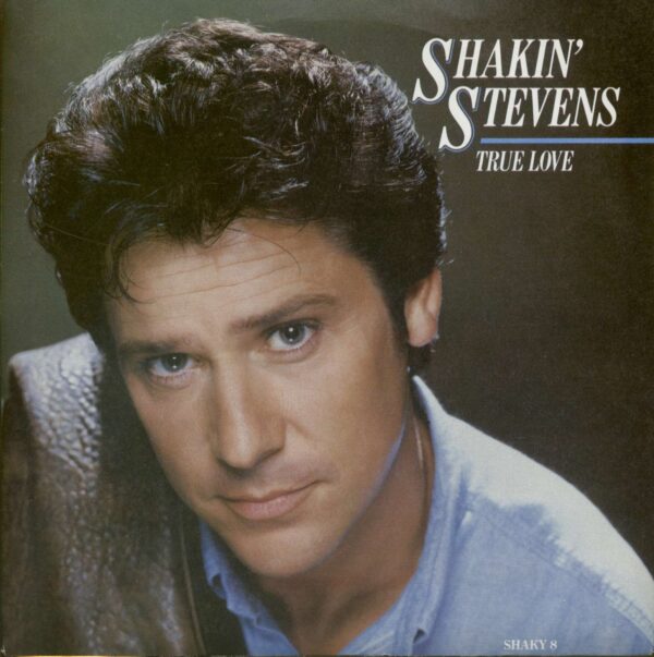 Shakin' Stevens - True Love - Come On Little Girl (PS