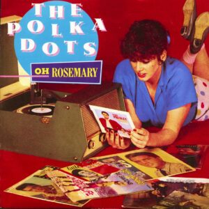 The Polka Dots - Oh Rosemary - Don't Love Me At All (7inch