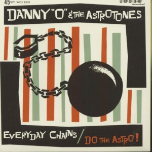 Danny 'O' & The Astrotones - Danny O And The Astrotones - Everyday Chains - Do The Astro (7inch