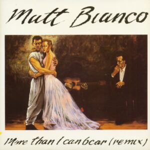 Matt Bianco - More That I Can Bear (Remix) (7inch