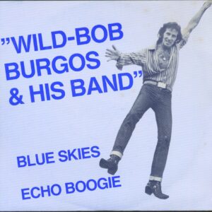 Wild Bob Burgos - Blue Skies - Echo Boogie (7inch