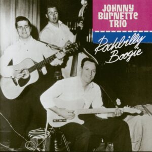 Johnny Burnette - The Johnny Burnette Trio - Rockabilly Boogie (CD)