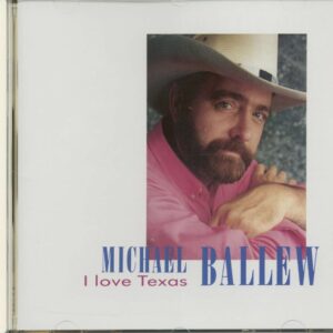 Michael Ballew - I Love Texas (CD)