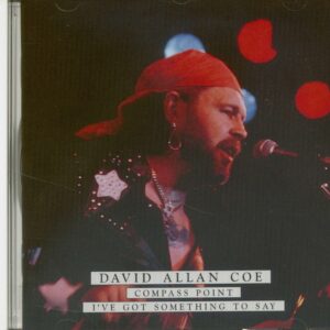 David Allan Coe - Compass Point - I've Got Something To Say (CD)