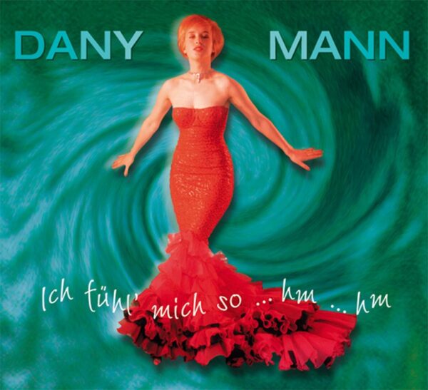 Dany Mann - Ich fühl mich so ...hm ...hm