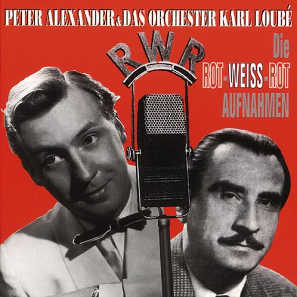 Peter Alexander & Karl Loube - Die Rot-Weiss-Rot Aufnahmen (CD)