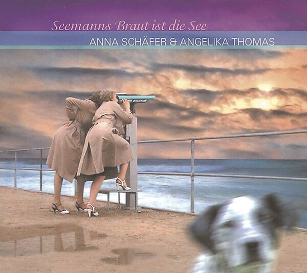 Angelika Thomas & Anna Schäfer - Seemannsbraut ist die See