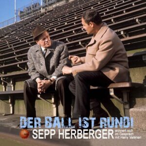 Sepp Herberger - Der Ball ist rund - Sepp Herberger erinnert sich im Gespräch mit Harry Valérien