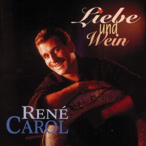 René Carol - Liebe und Wein (CD)