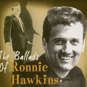 Ronnie Hawkins - The Ballads Of Ronnie Hawkins (CD)