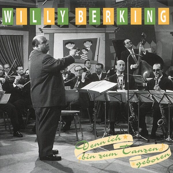 Willy Berking - Denn ich bin zum Tanzen geboren