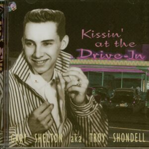 Troy Shondell - Aka Gary Shelton - Kissin' At The Drive In (CD)