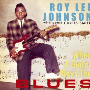 Roy Lee Johnson - When A Guitar Plays The Blues (CD)