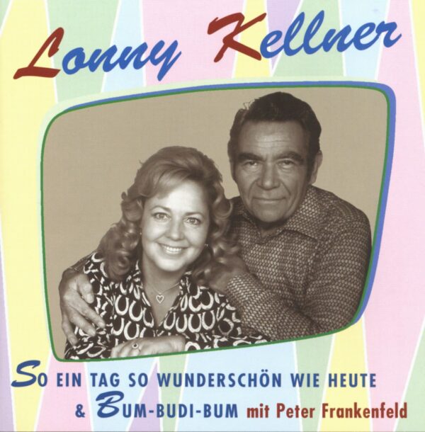 Lonny Kellner - So ein Tag so wunderschön wie heute