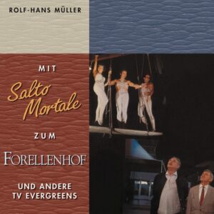 Rolf-Hans Müller - Mit Salto Mortale zum Forellenhof