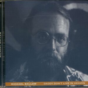 Michael Ballew - Daddy Don't Live In Heaven (CD)