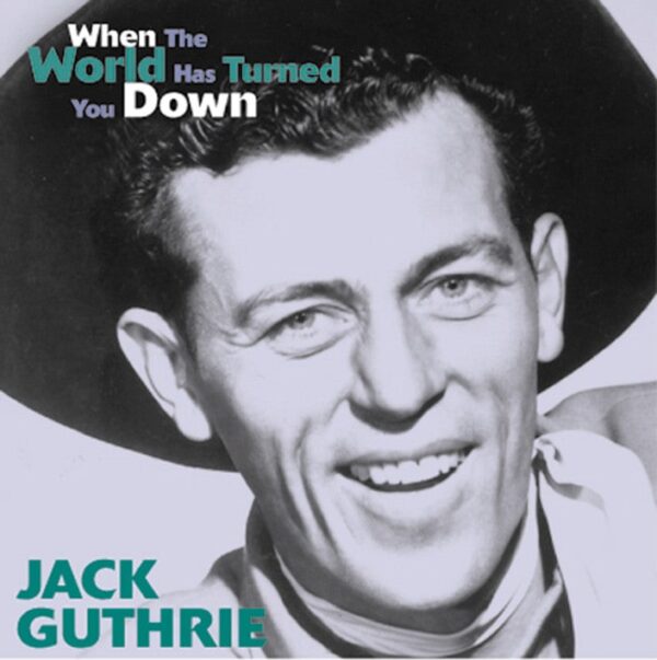 Jack Guthrie - When The World Has Turned You Down