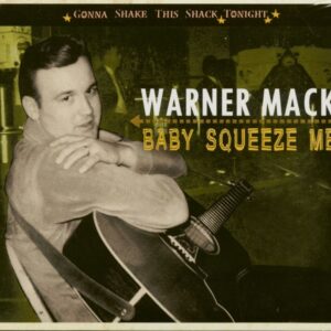 Warner Mack - Baby Squeeze Me - Gonna Shake This Shack Tonight (CD)