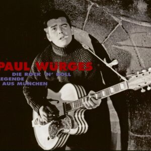 Paul Wuerges - Die Rock'n'Roll Legende aus Muenchen (CD)