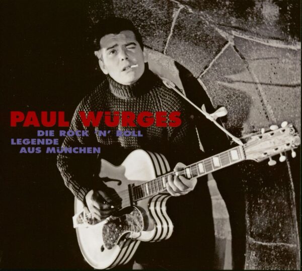 Paul Wuerges - Die Rock'n'Roll Legende aus Muenchen (CD)