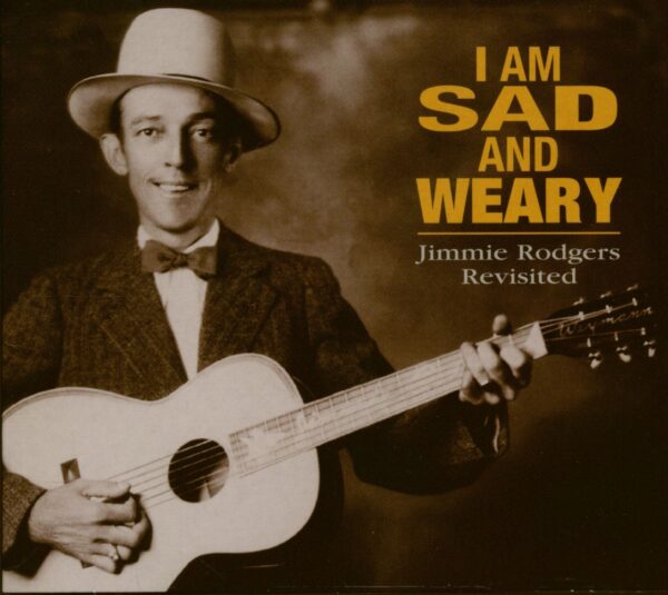 Various - History - Am I Sad And Weary - Various - Jimmie Rodgers Revisited (CD)