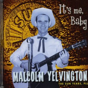 Malcolm Yelvington - It's Me Baby - The Sun Years