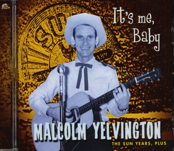 Malcolm Yelvington - It's Me Baby - The Sun Years