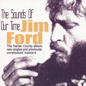 Jim Ford - The Sounds Of Our Time - Harlan County...plus (CD)