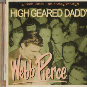 Webb Pierce - High Geared Daddy - Gonna Shake This Shack Tonight (CD)