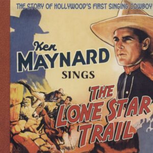 Ken Maynard - Sings The Lone Star Trail (CD