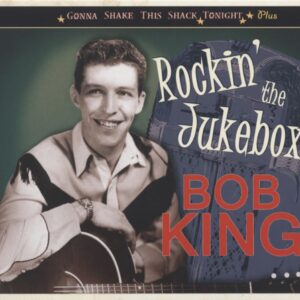 Bob King - Rockin' The Jukebox - Gonna Shake This Shack Tonight (CD)