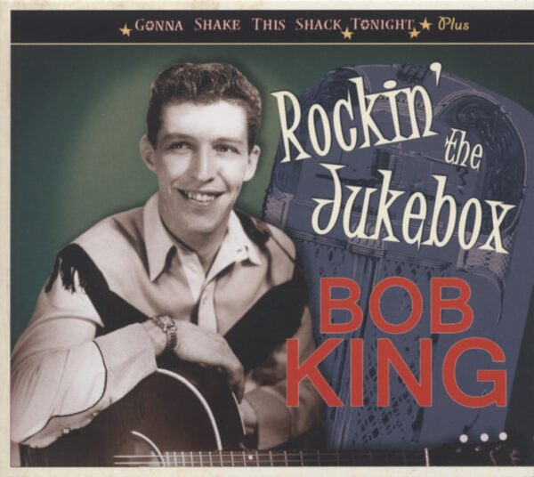 Bob King - Rockin' The Jukebox - Gonna Shake This Shack Tonight (CD)