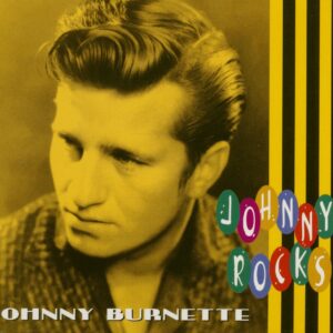 Johnny Burnette - Johnny Burnette - Johnny Rocks