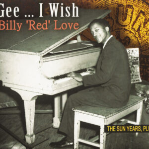 Billy 'red' Love - Gee... I Wish - The Sun Years