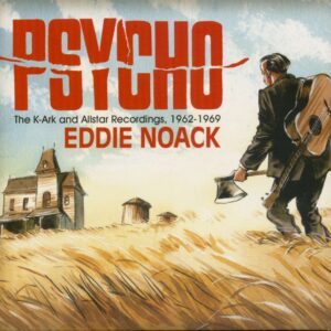 Eddie Noack - Psycho - The K-Ark and Allstar Recordings 1962-69 (CD)