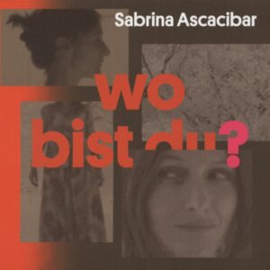 Sabrina Ascacibar - Wo bist Du?