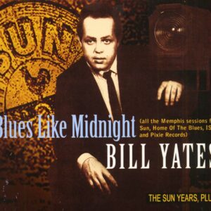 Bill Yates - Blues Like Midnight - The Sun Years