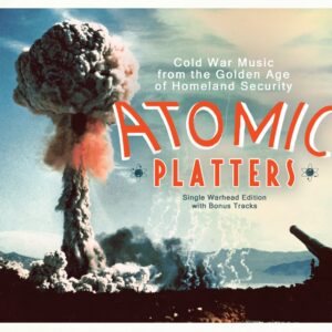 Various - History - Atomic Platters: Single Warhead Edition w - bonus tracks